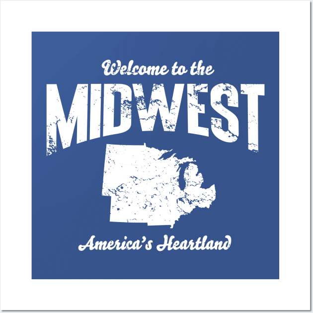 Welcome to the Midwest, America's Heartland Wall Art by Lost Mitten Apparel Co